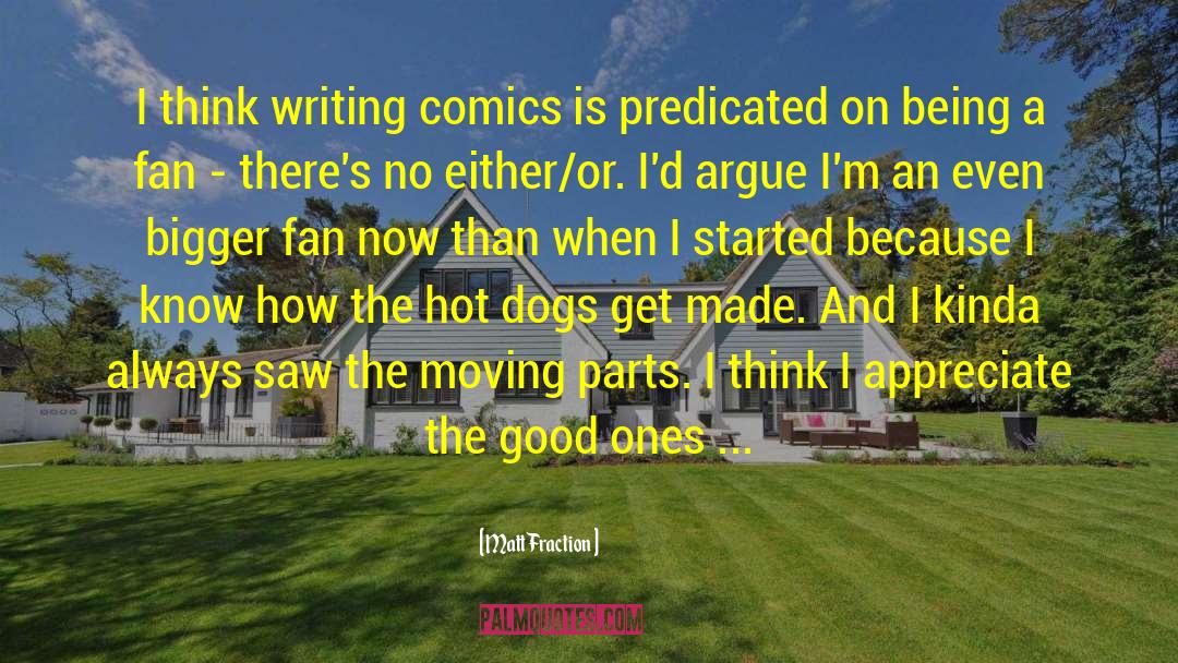 Matt Fraction Quotes: I think writing comics is