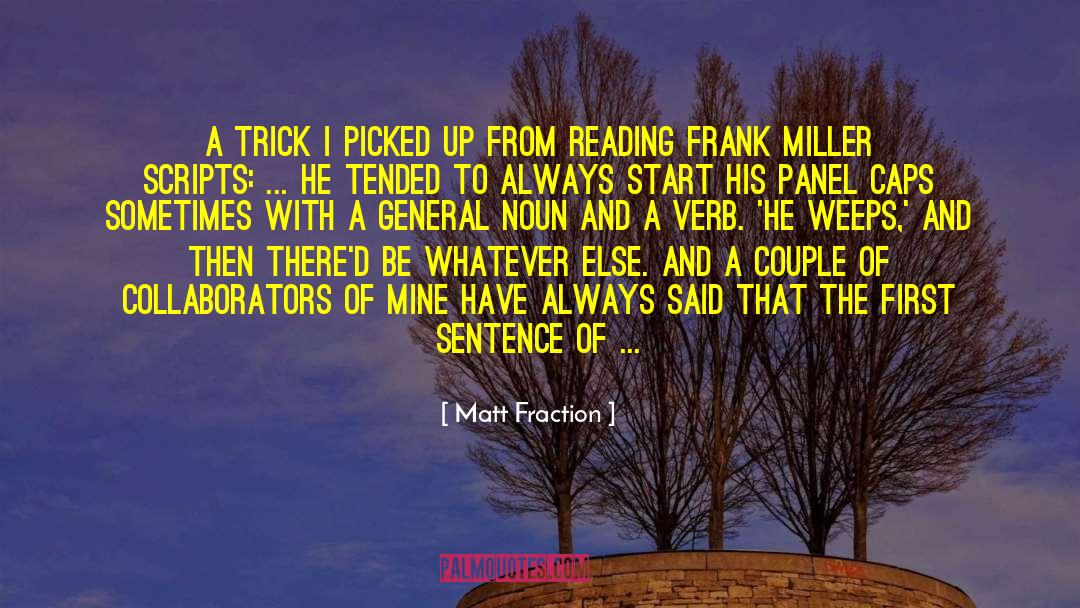 Matt Fraction Quotes: A trick I picked up