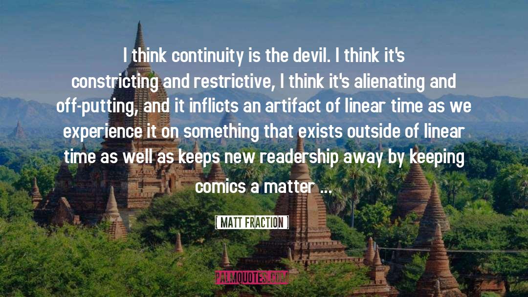 Matt Fraction Quotes: I think continuity is the