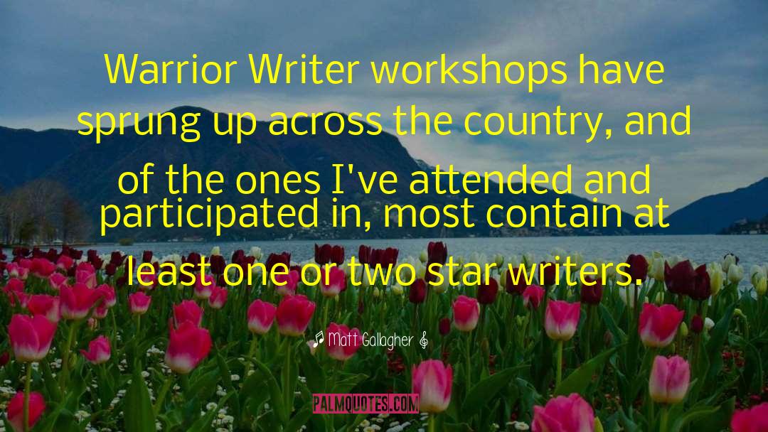 Matt Gallagher Quotes: Warrior Writer workshops have sprung