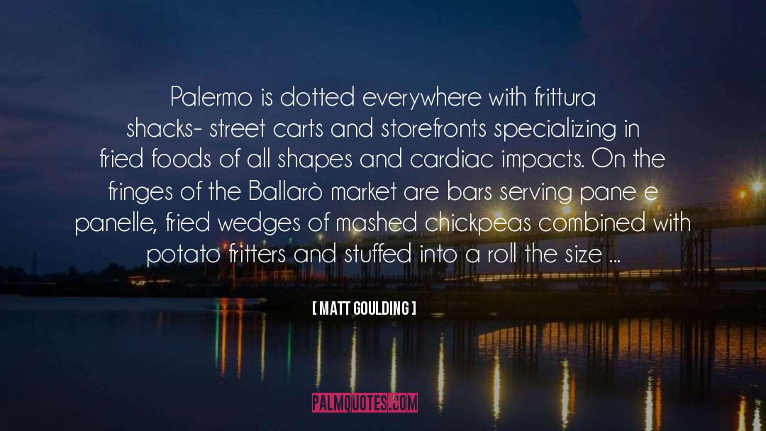 Matt Goulding Quotes: Palermo is dotted everywhere with