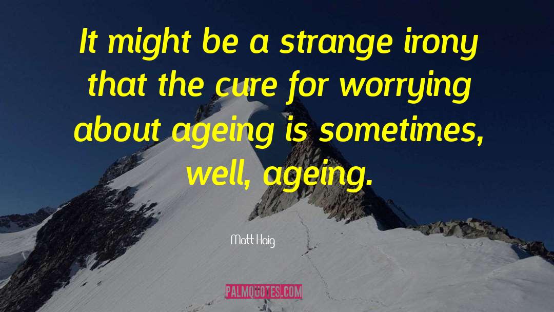 Matt Haig Quotes: It might be a strange