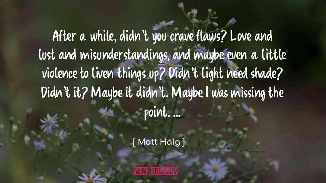 Matt Haig Quotes: After a while, didn't you