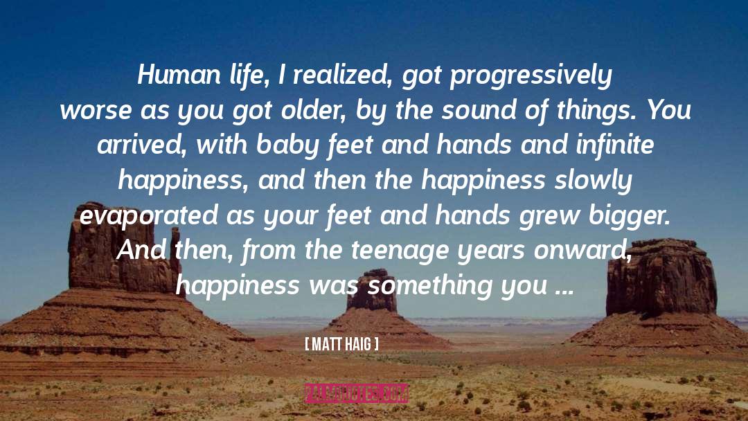 Matt Haig Quotes: Human life, I realized, got