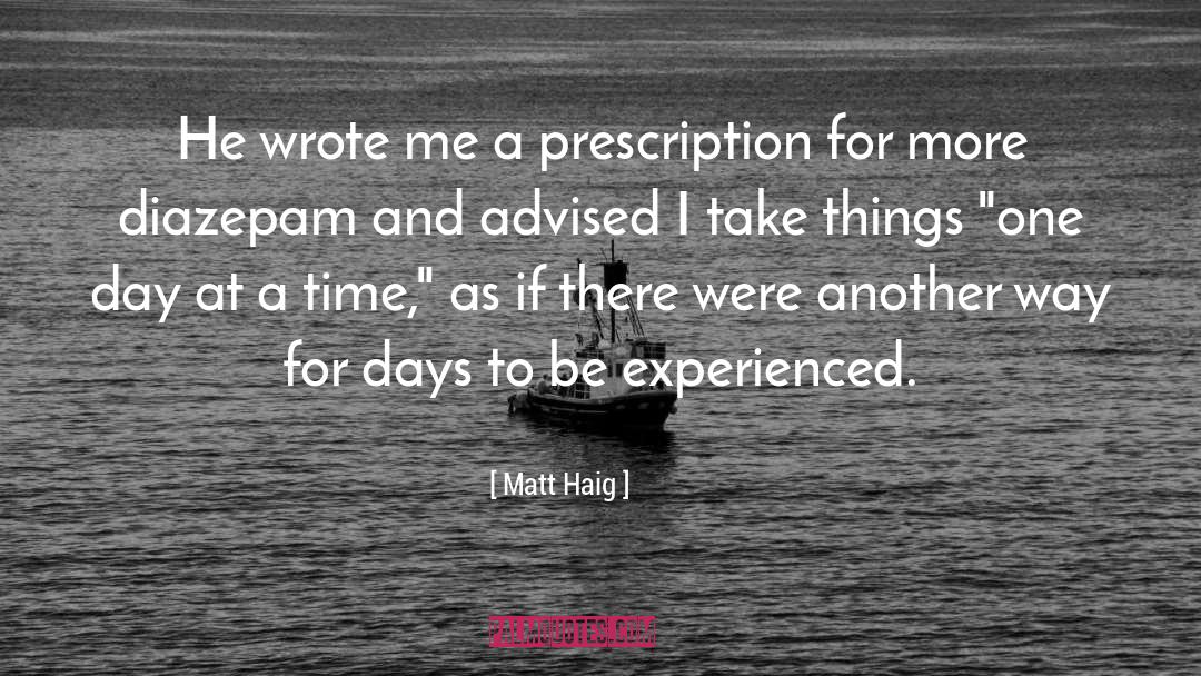 Matt Haig Quotes: He wrote me a prescription