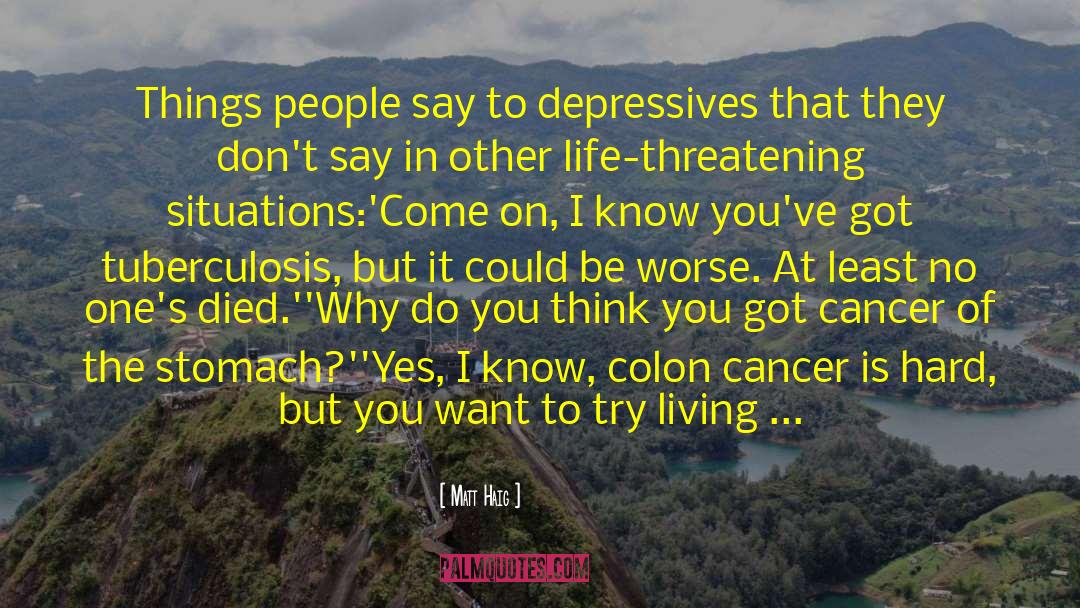 Matt Haig Quotes: Things people say to depressives