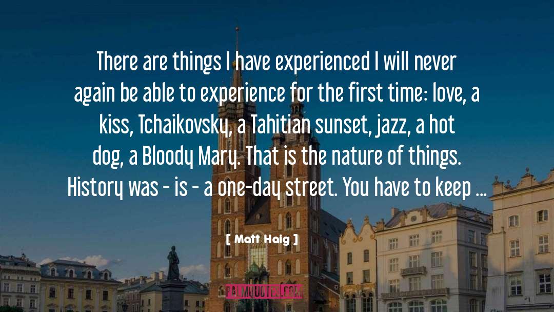 Matt Haig Quotes: There are things I have