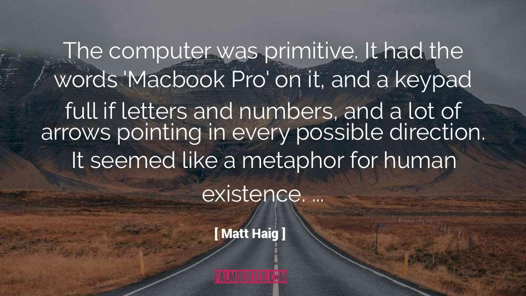 Matt Haig Quotes: The computer was primitive. It