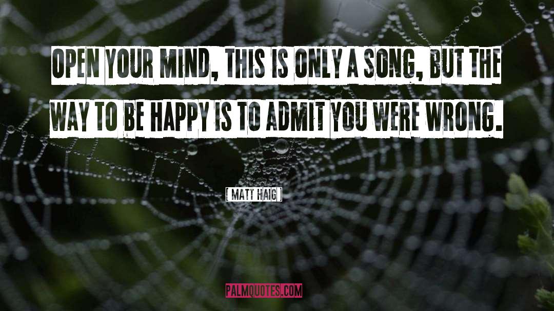 Matt Haig Quotes: Open your mind, this is