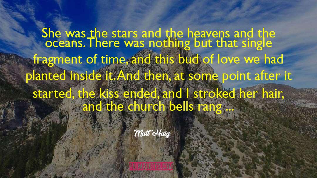 Matt Haig Quotes: She was the stars and