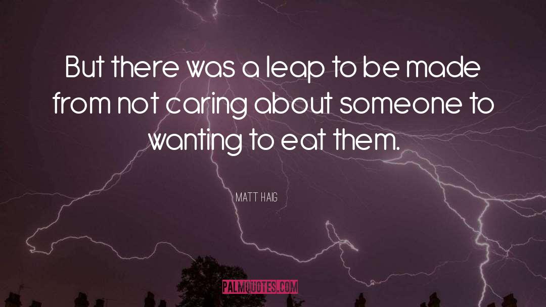 Matt Haig Quotes: But there was a leap