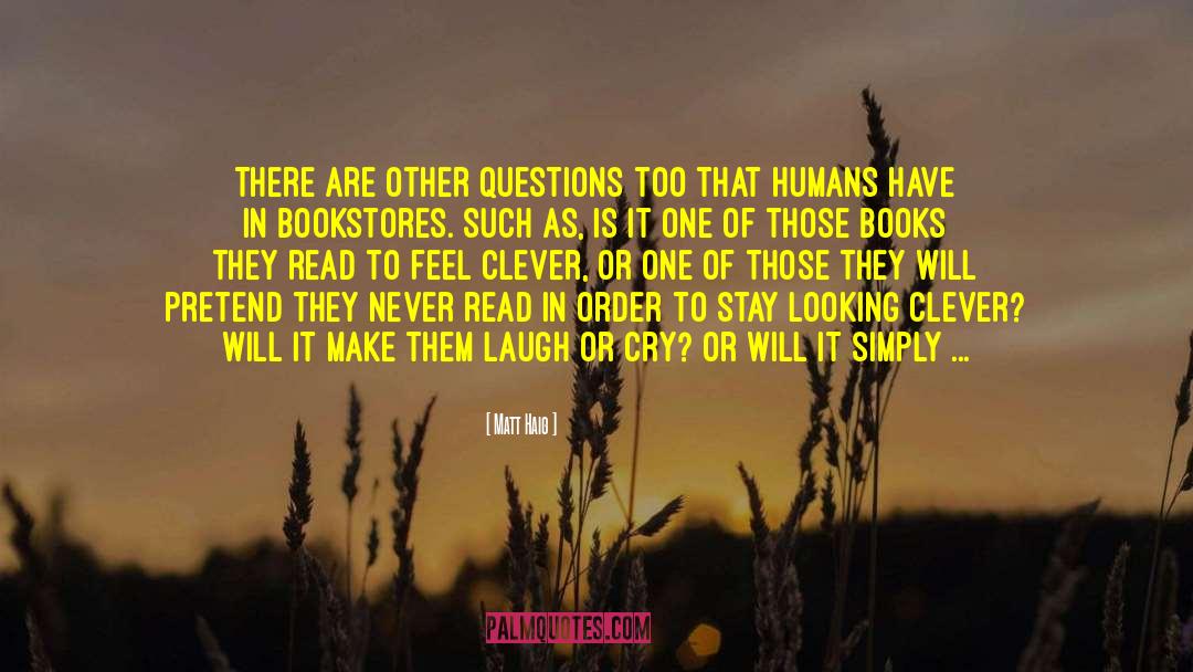 Matt Haig Quotes: There are other questions too