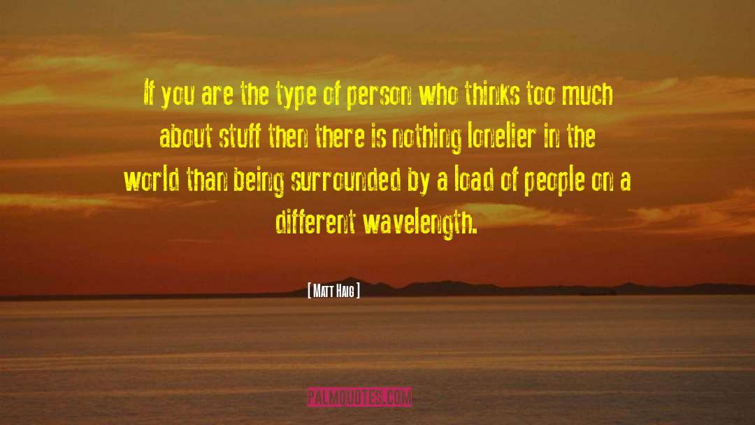 Matt Haig Quotes: If you are the type