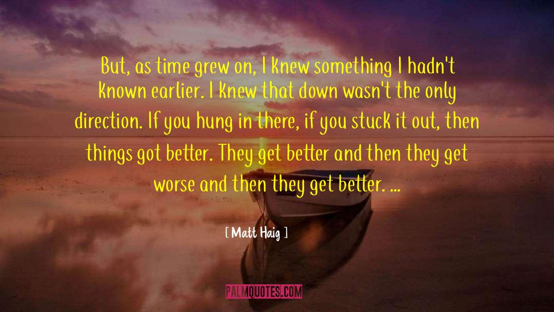 Matt Haig Quotes: But, as time grew on,