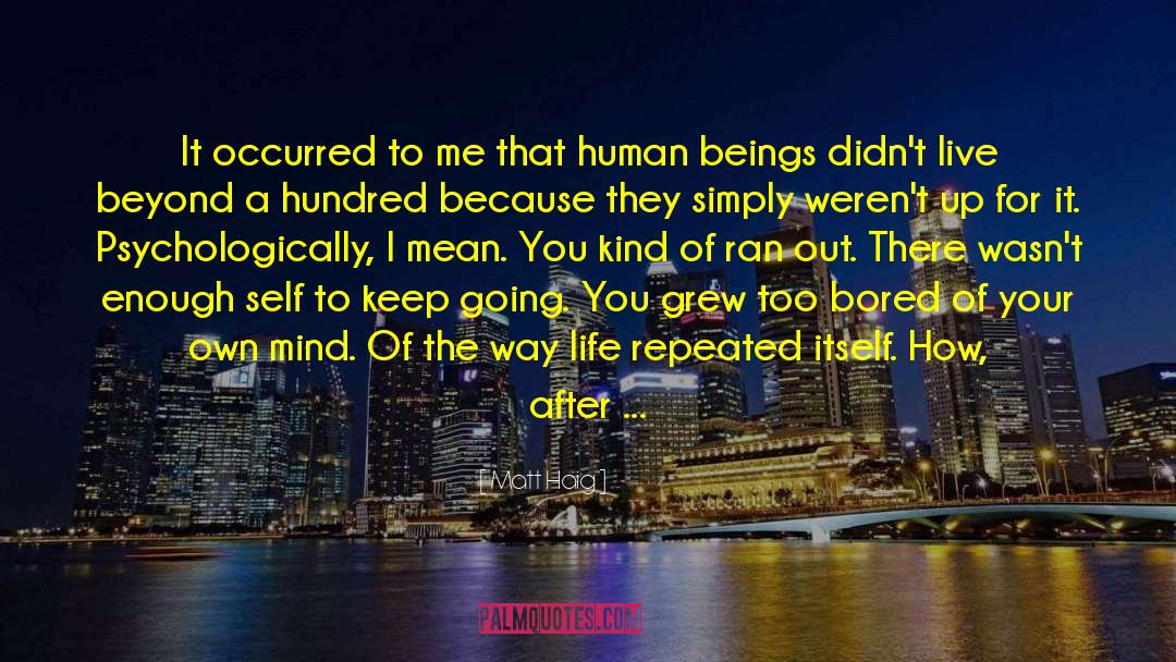 Matt Haig Quotes: It occurred to me that