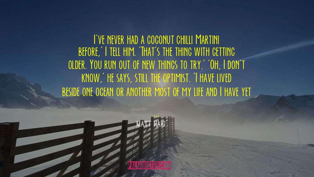 Matt Haig Quotes: I've never had a coconut