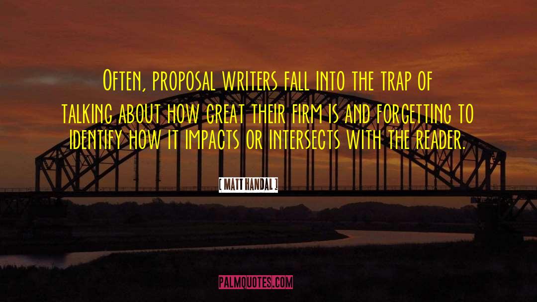 Matt Handal Quotes: Often, proposal writers fall into