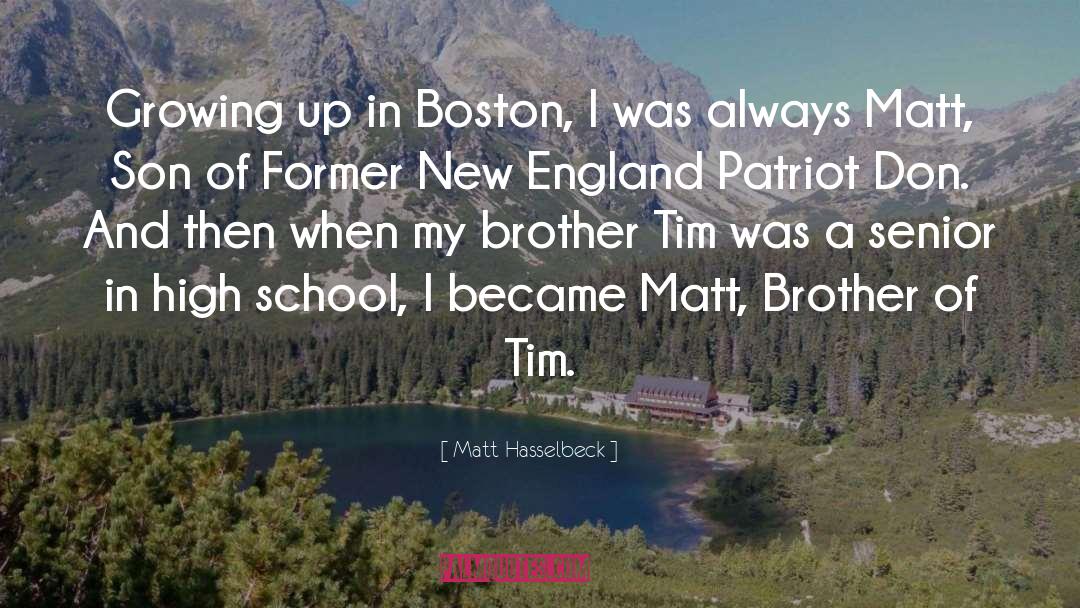 Matt Hasselbeck Quotes: Growing up in Boston, I