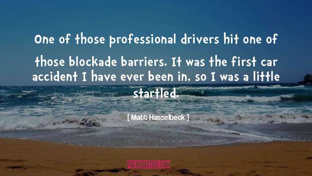 Matt Hasselbeck Quotes: One of those professional drivers