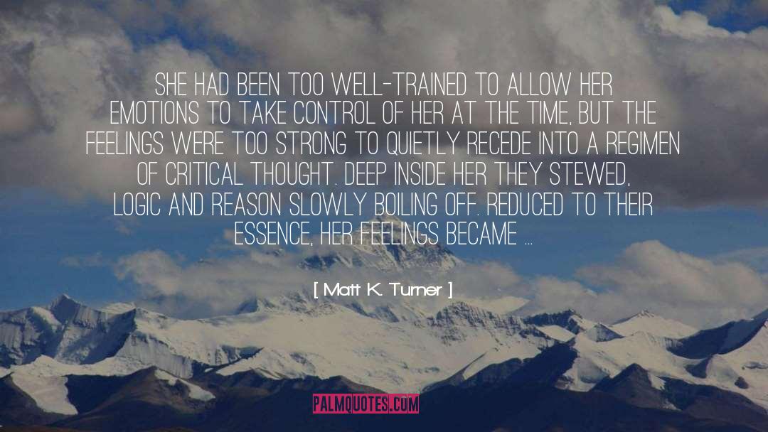 Matt K. Turner Quotes: She had been too well-trained
