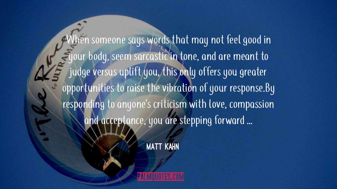 Matt Kahn Quotes: When someone says words that