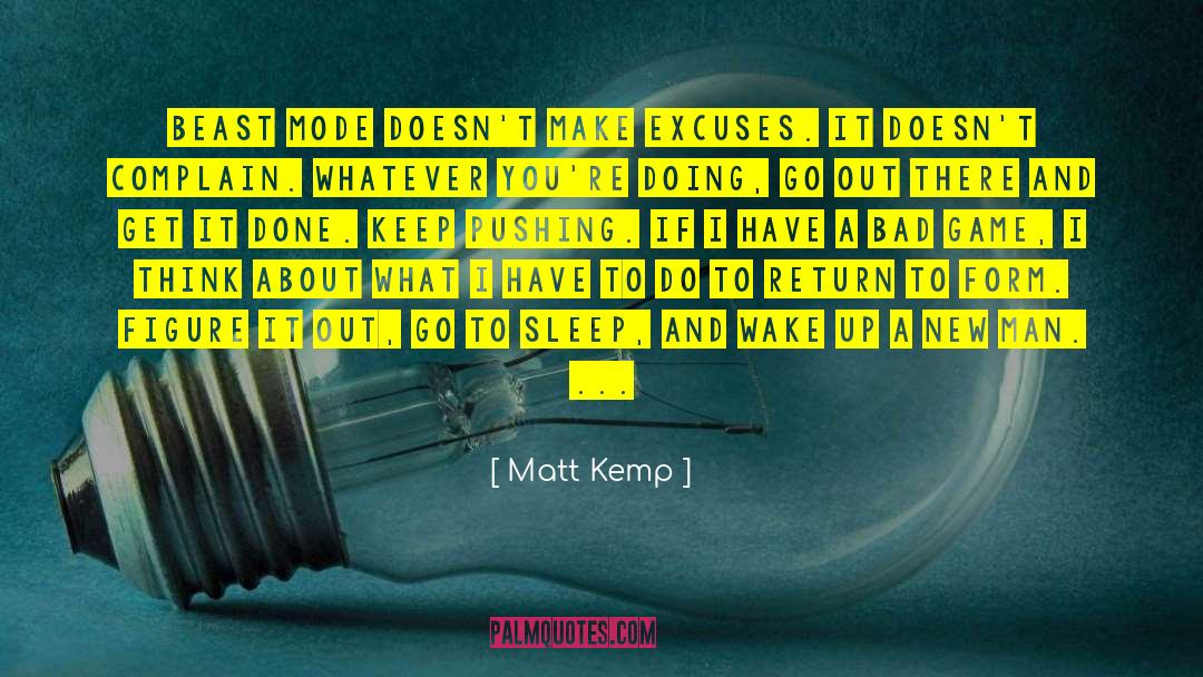 Matt Kemp Quotes: Beast Mode doesn't make excuses.