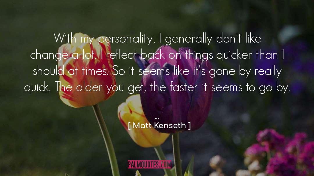 Matt Kenseth Quotes: With my personality, I generally