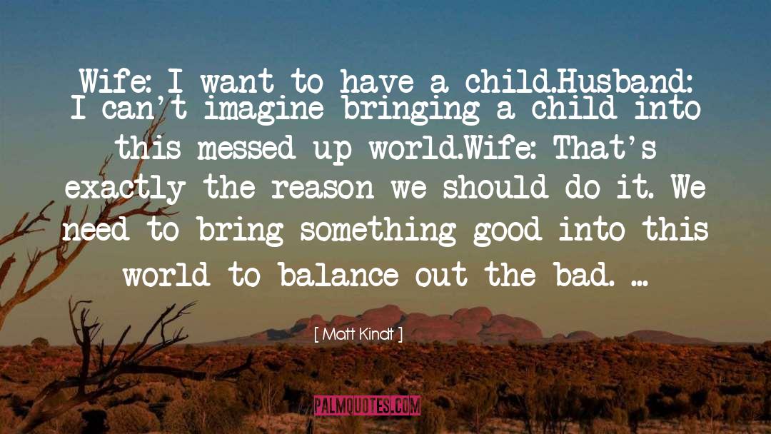 Matt Kindt Quotes: Wife: I want to have