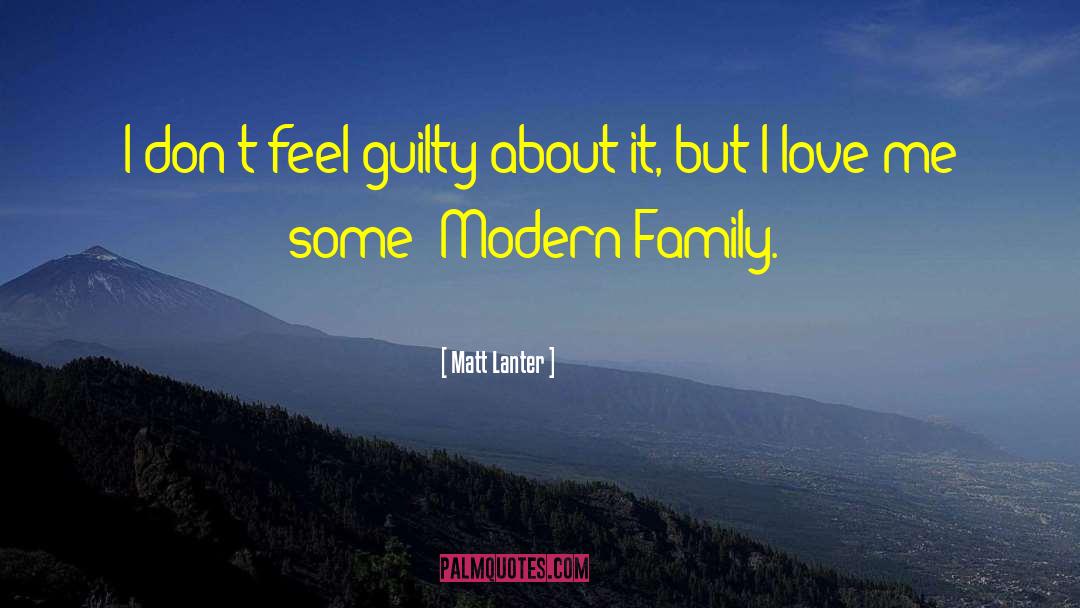 Matt Lanter Quotes: I don't feel guilty about