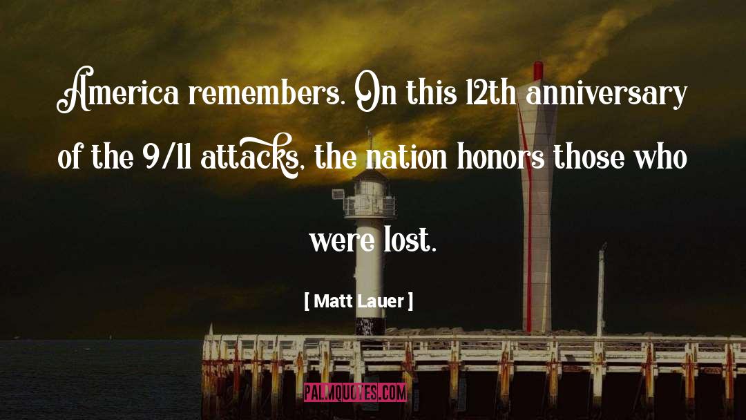 Matt Lauer Quotes: America remembers. On this 12th