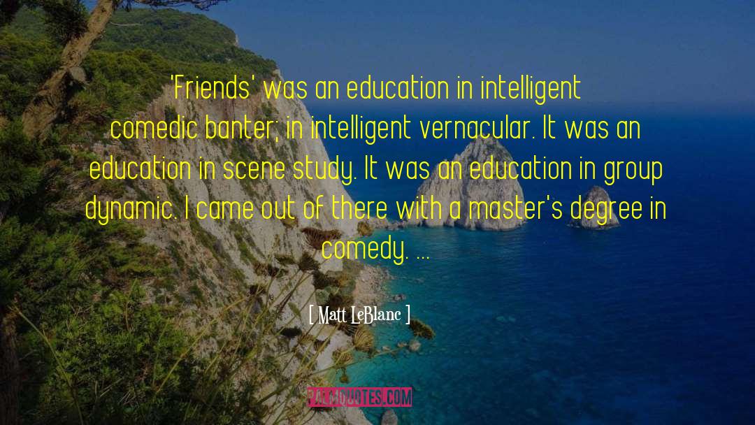 Matt LeBlanc Quotes: 'Friends' was an education in