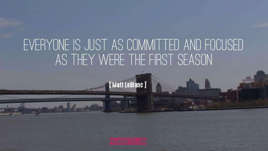 Matt LeBlanc Quotes: Everyone is just as committed