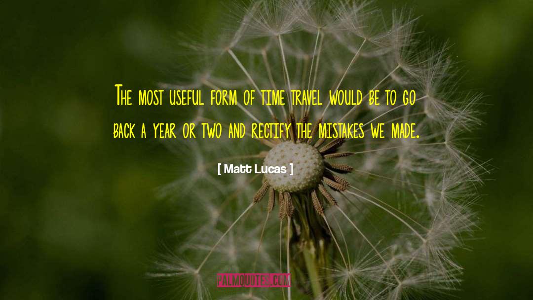 Matt Lucas Quotes: The most useful form of
