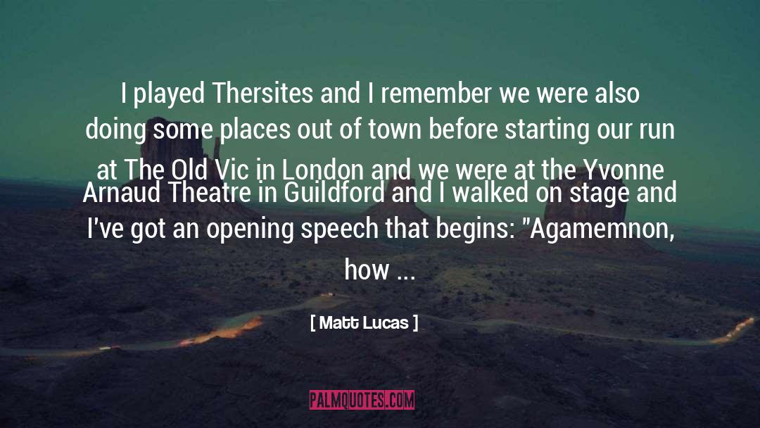 Matt Lucas Quotes: I played Thersites and I