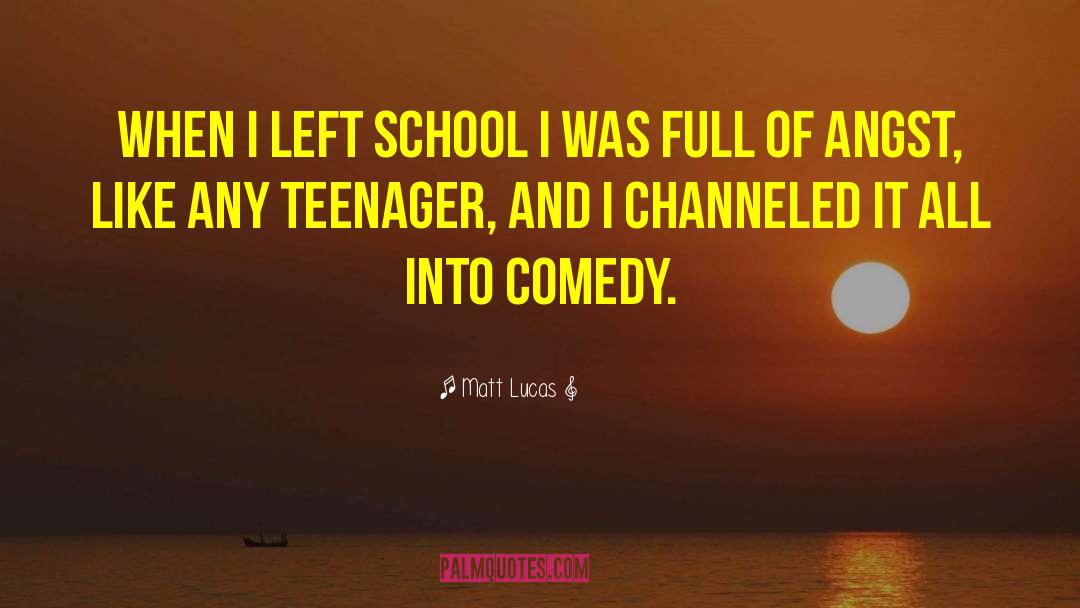 Matt Lucas Quotes: When I left school I