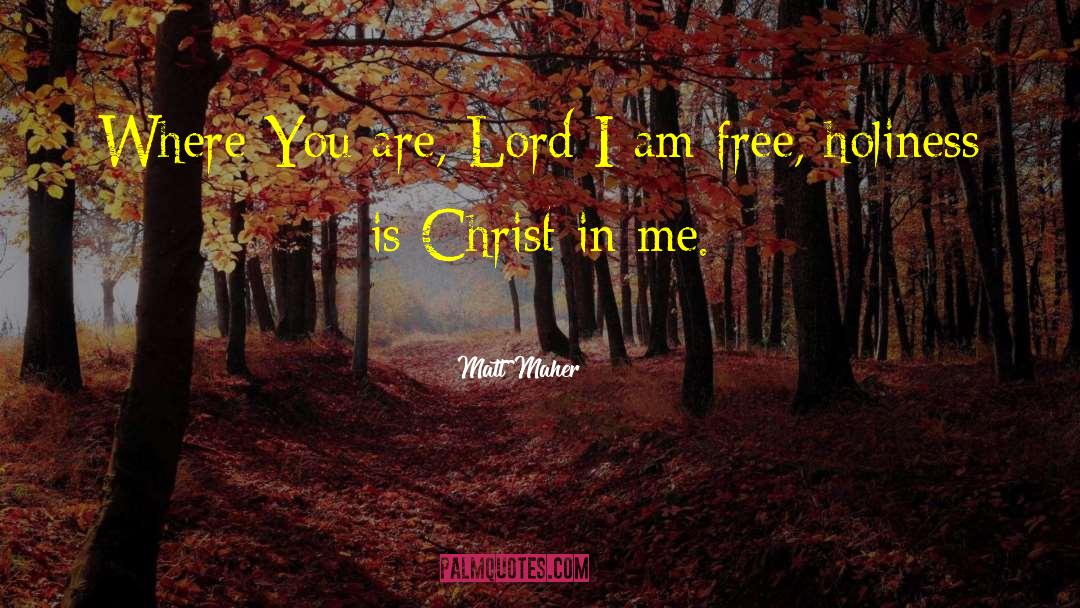 Matt Maher Quotes: Where You are, Lord I