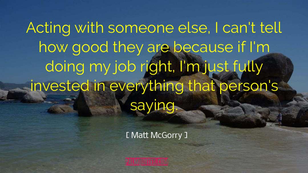 Matt McGorry Quotes: Acting with someone else, I