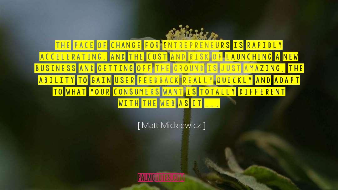 Matt Mickiewicz Quotes: The pace of change for