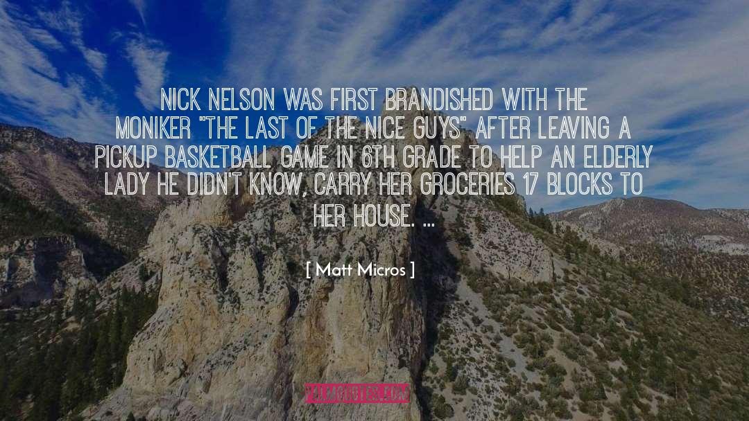 Matt Micros Quotes: Nick Nelson was first brandished