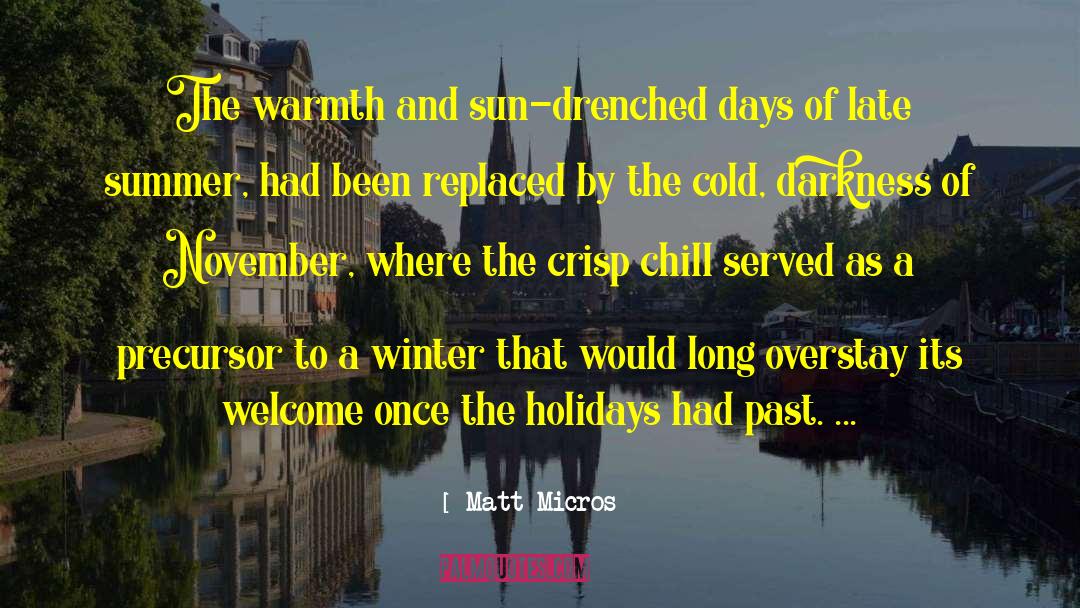 Matt Micros Quotes: The warmth and sun-drenched days