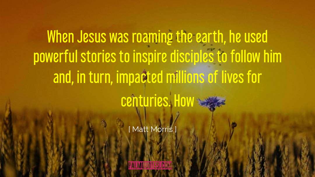 Matt Morris Quotes: When Jesus was roaming the