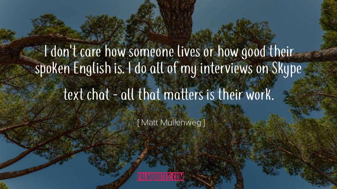 Matt Mullenweg Quotes: I don't care how someone