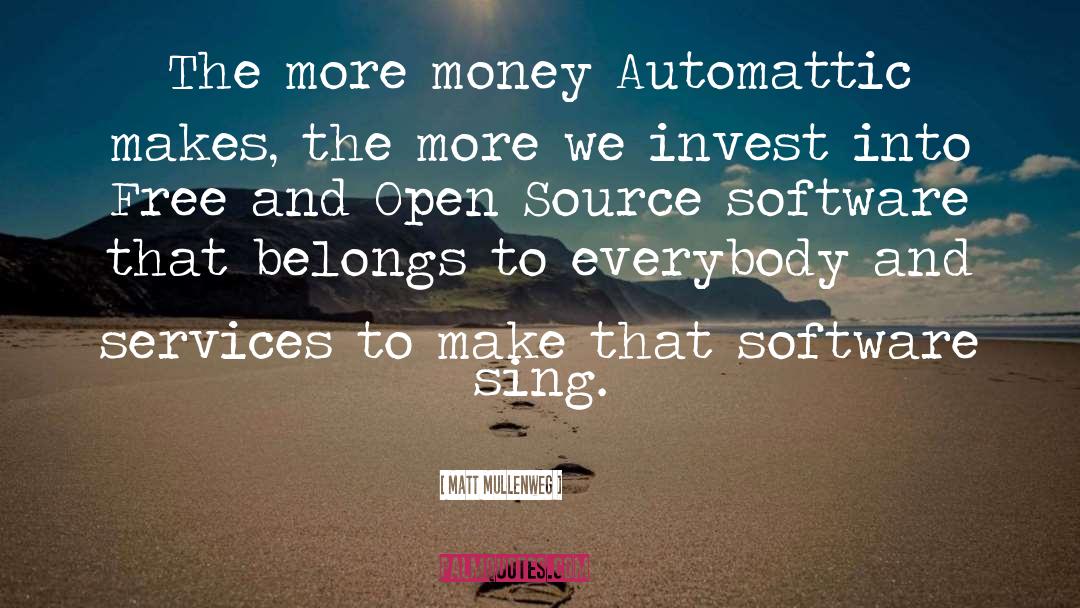 Matt Mullenweg Quotes: The more money Automattic makes,