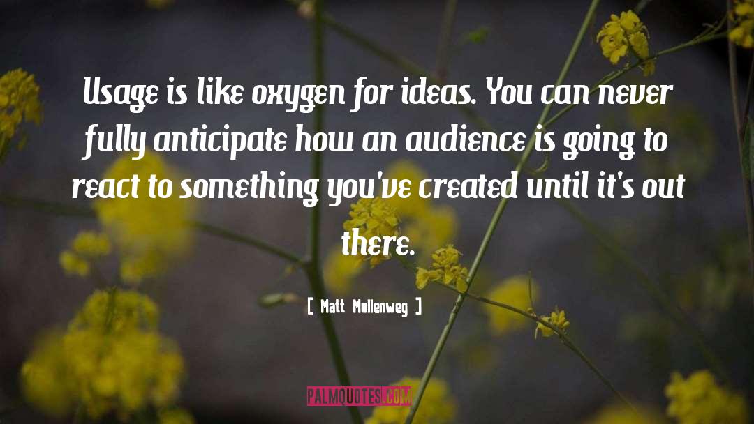 Matt Mullenweg Quotes: Usage is like oxygen for