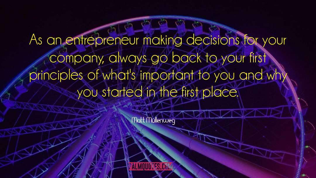 Matt Mullenweg Quotes: As an entrepreneur making decisions