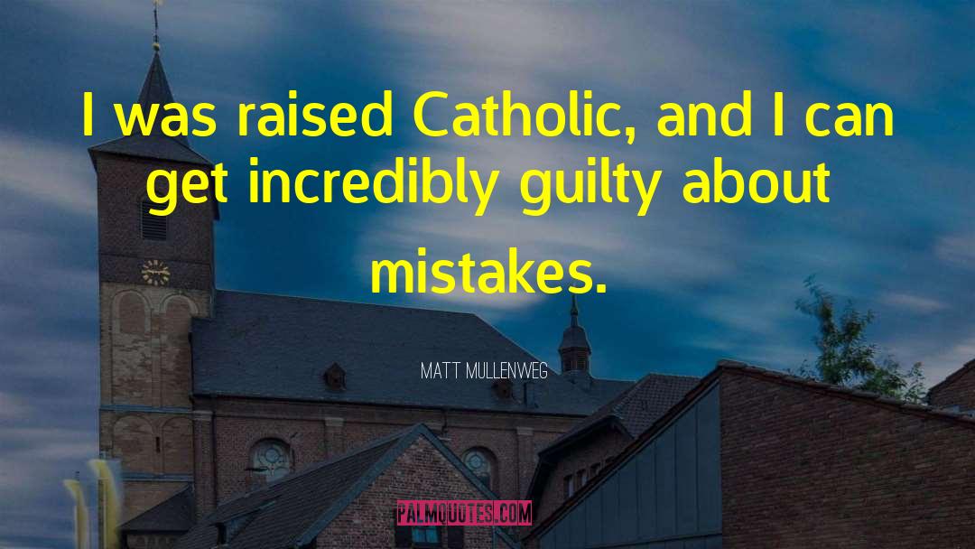 Matt Mullenweg Quotes: I was raised Catholic, and
