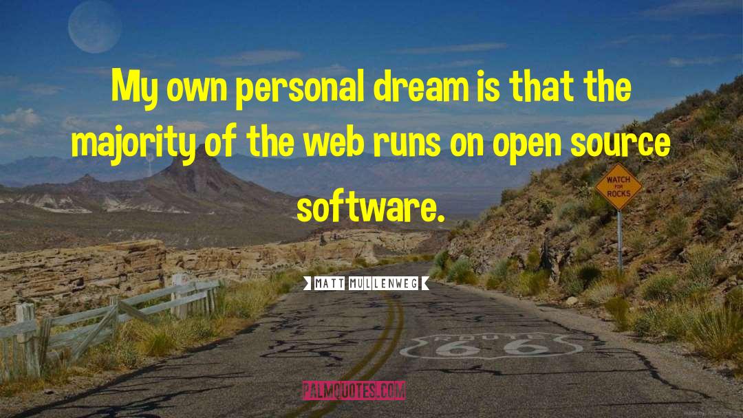 Matt Mullenweg Quotes: My own personal dream is