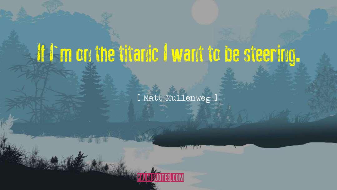 Matt Mullenweg Quotes: If I'm on the titanic