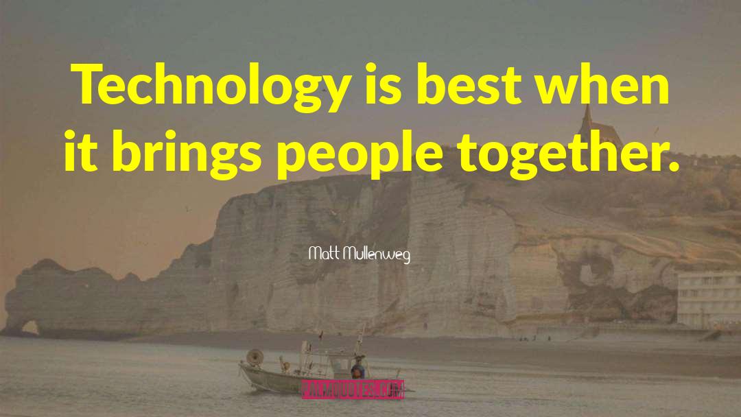 Matt Mullenweg Quotes: Technology is best when it