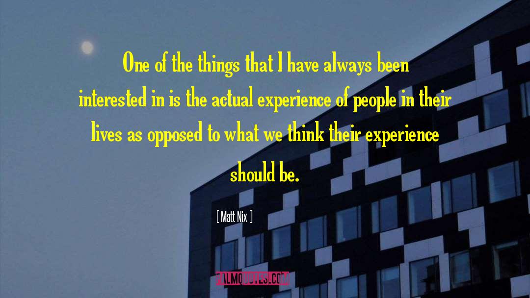 Matt Nix Quotes: One of the things that